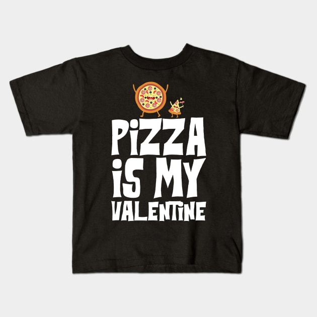 Pizza is my Valentine Kids T-Shirt by KsuAnn